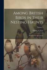 Among British Birds in Their Nesting Haunts: Illustrated by the Camera; Volume 2 af Oswin A. J. Lee