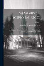 Memoirs of Scipio De Ricci: Late Bishop of Pistoia and Prato, Reformer of Catholicism in Tuscany Under the Reign of Leopold; Volume 1 af Louis Joseph Antoine De Potter