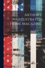 Arthur's Illustrated Home Magazine; Volume 53 af Anonymous