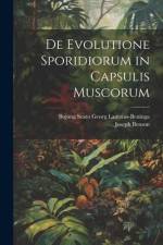 De Evolutione Sporidiorum in Capsulis Muscorum af Joseph Benson