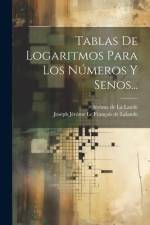 Tablas De Logaritmos Para Los Números Y Senos... af Joseph Jérôme Le Français de Lalande