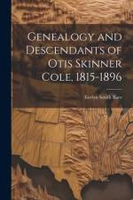 Genealogy and Descendants of Otis Skinner Cole, 1815-1896 af Evelyn Smith Baer
