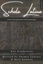 Schola Latina Book 2: A Two-Year Interactive Latin Curriculum af Thomas Caucutt
