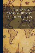 The World's Story a History of the World in Story af Eva March Tappan