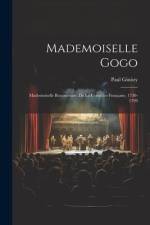 Mademoiselle Gogo: Mademoiselle Beauménard de la Comédie-Française, 1730-1799 af Paul Ginisty