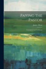 Paying the Pastor: Unscriptural and Traditional af James Beaty