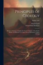 Principles of Geology: Being an Attempt to Explain the Former Changes of the Earth's Surface, by Reference to Causes Now in Operation, Volume af Gérard Paul Deshayes