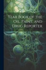 Year Book of the Oil, Paint, and Drug Reporter af Anonymous