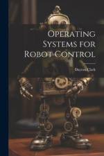 Operating Systems for Robot Control af Dayton Clark