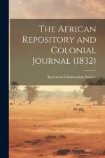 The African Repository and Colonial Journal (1832) af American Colonization Society