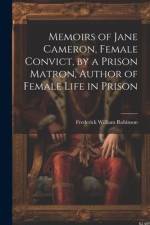 Memoirs of Jane Cameron, Female Convict, by a Prison Matron, Author of Female Life in Prison af Frederick William Robinson