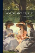 A Woman's Trials: 3 af Kathleen O'Meara