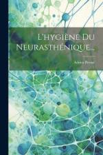L'hygiène Du Neurasthénique... af Adrien Proust