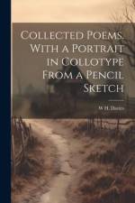Collected Poems. With a Portrait in Collotype From a Pencil Sketch af W. H. Davies
