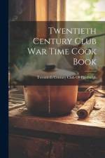 Twentieth Century Club War Time Cook Book af Twentieth Century Club of Pittsburgh