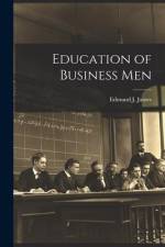 Education of Business Men af Edmund J. James