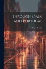 Through Spain and Portugal af Ernest Peixotto