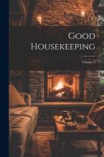 Good Housekeeping; Volume 9 af Anonymous