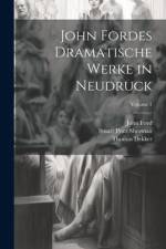 John Fordes Dramatische Werke in Neudruck; Volume 1 af Stuart Pratt Sherman