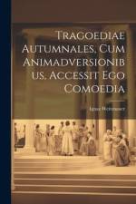 Tragoediae Autumnales, Cum Animadversionibus, Accessit Ego Comoedia af Ignaz Weitenauer
