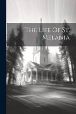 The Life Of St. Melania af Anonymous