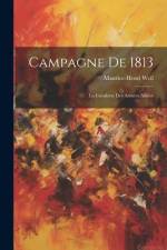 Campagne De 1813: La Cavalerie Des Armées Alliées af Maurice-Henri Weil