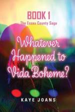 Whatever Happened to Vida Boheme? af Kaye Joans