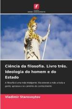 Ciência da filosofia. Livro três. Ideologia do homem e do Estado af Vladimir Starovoytov