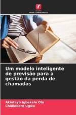Um modelo inteligente de previsão para a gestão da perda de chamadas af Akintayo Igbekele Olu