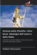 Scienza della filosofia. Libro terzo. Ideologia dell'uomo e dello Stato af Vladimir Starovoytov