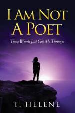 I Am Not a Poet af T. Helene
