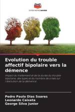 Evolution du trouble affectif bipolaire vers la démence af Pedro Paulo Dias Soares