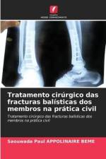 Tratamento cirúrgico das fracturas balísticas dos membros na prática civil af Saouwada Paul Appolinaire Beme