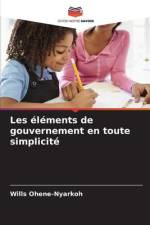 Les éléments de gouvernement en toute simplicité af Wills Ohene-Nyarkoh