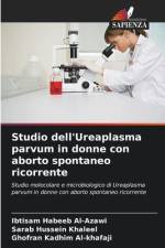 Studio dell'Ureaplasma parvum in donne con aborto spontaneo ricorrente af Ibtisam Habeeb Al-Azawi