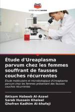 Étude d'Ureaplasma parvum chez les femmes souffrant de fausses couches récurrentes af Ibtisam Habeeb Al-Azawi