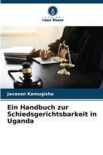 Ein Handbuch zur Schiedsgerichtsbarkeit in Uganda af Javason Kamugisha