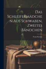Das Schleifermädchen aus Schwaben, Zweites Bändchen af Franz Kratter