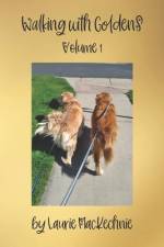 Walking With Goldens: Volume 1 af Laurie Mackechnie