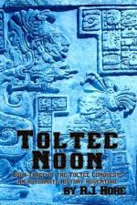 Toltec Noon: Book Three of the Toltec Conquests, an Alternate History Adventure af R. J. Hore