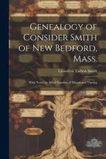 Genealogy of Consider Smith of New Bedford, Mass. af Llewellyn Tarbox Smith