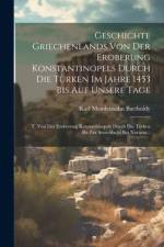 Geschichte Griechenlands Von Der Eroberung Konstantinopels Durch Die Türken Im Jahre 1453 Bis Auf Unsere Tage af Karl Mendelssohn Bartholdy