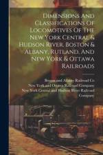Dimensions And Classifications Of Locomotives Of The New York Central & Hudson River, Boston & Albany, Rutland, And New York & Ottawa Railroads