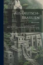 Aus Deutsch-Brasilien af Alfred Funke