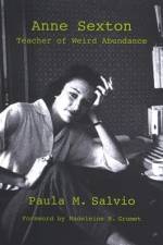 Anne Sexton: Teacher of Weird Abundance af Paula M. Salvio