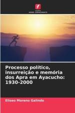 Processo político, insurreição e memória dos Apra em Ayacucho: 1930-2000 af Eliseo Moreno Galindo