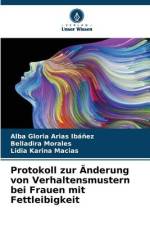 Protokoll zur Änderung von Verhaltensmustern bei Frauen mit Fettleibigkeit af Alba Gloria Arias Ibáñez