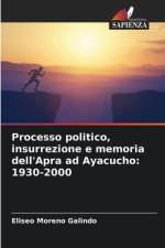 Processo politico, insurrezione e memoria dell'Apra ad Ayacucho: 1930-2000 af Eliseo Moreno Galindo