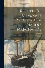 Recueil De Mémoires Relatifs À La Marine Marchande af J A Gras