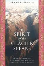 The Spirit of the Glacier Speaks af Arkan Lushwala